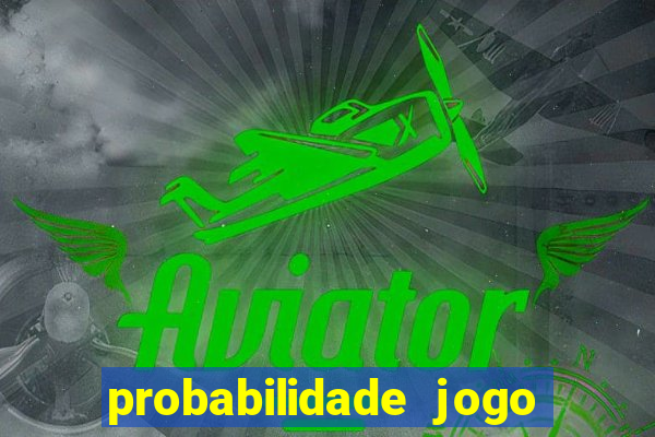 probabilidade jogo de hoje