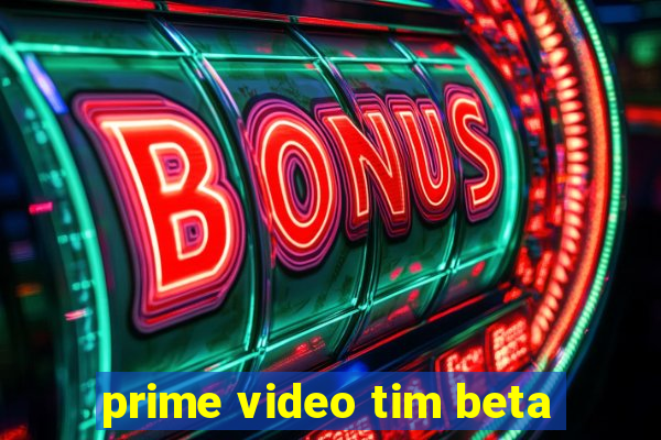 prime video tim beta