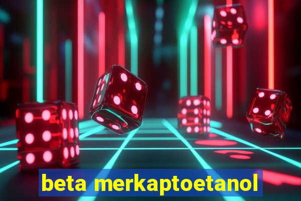 beta merkaptoetanol