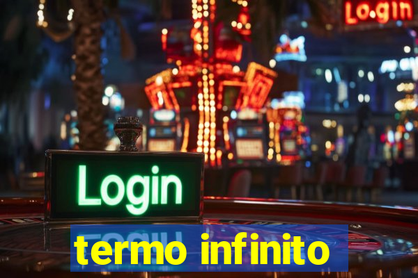 termo infinito