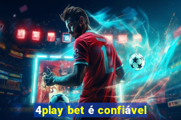 4play bet é confiável