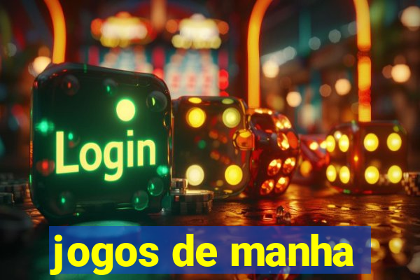 jogos de manha