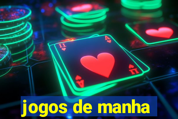 jogos de manha