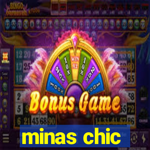 minas chic