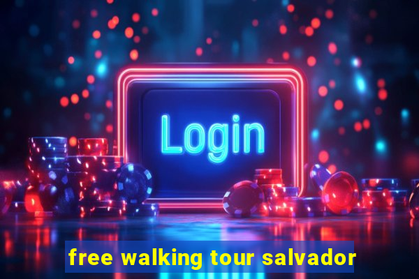 free walking tour salvador