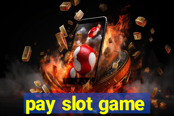 pay slot game