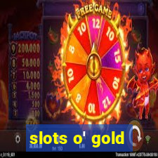 slots o' gold