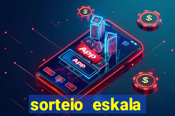 sorteio eskala loteria federal