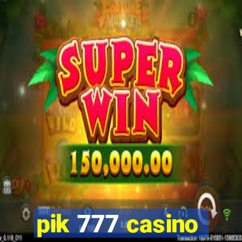 pik 777 casino