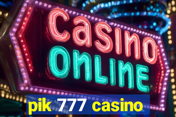 pik 777 casino