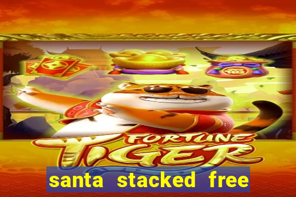 santa stacked free spins slot