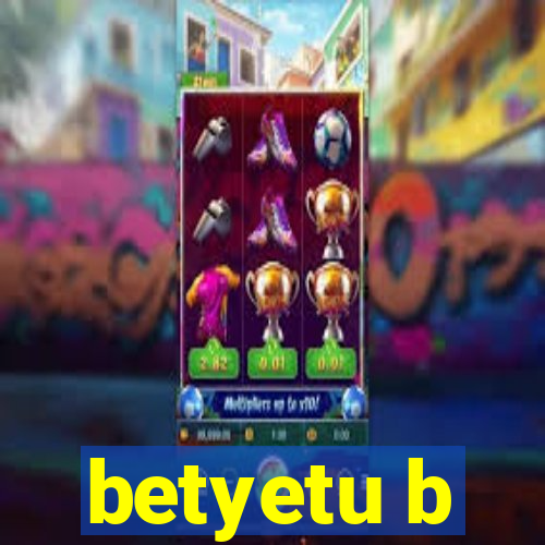 betyetu b