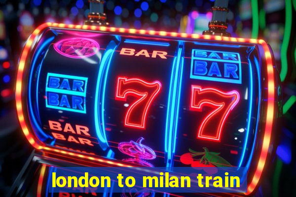 london to milan train