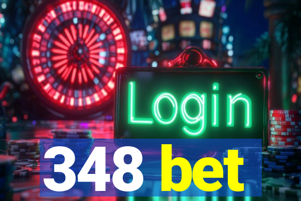 348 bet