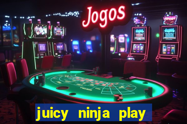 juicy ninja play free slot