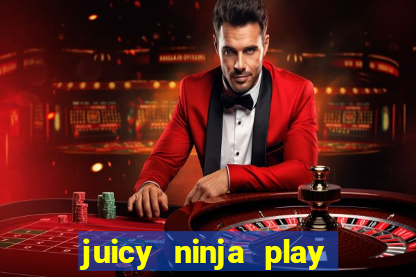 juicy ninja play free slot