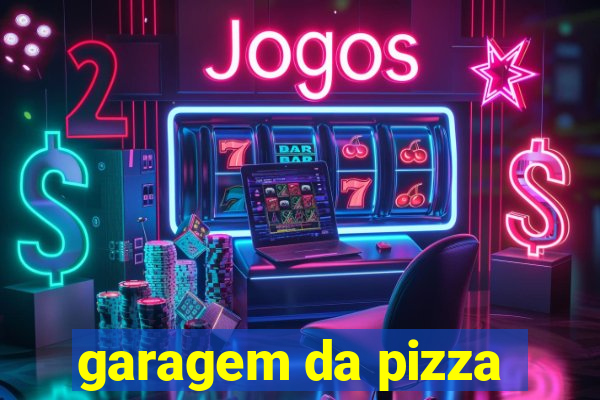 garagem da pizza