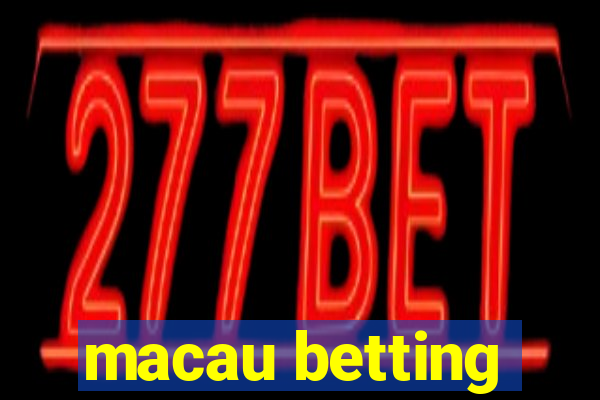 macau betting