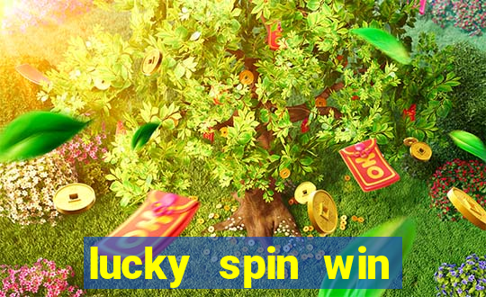 lucky spin win real money online