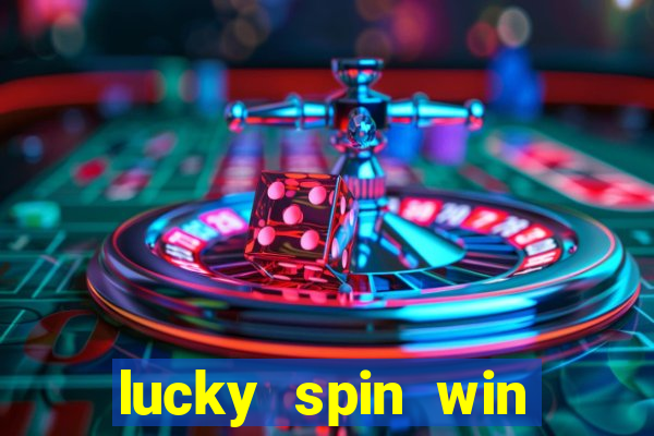 lucky spin win real money online