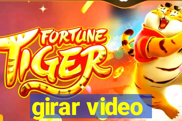 girar video