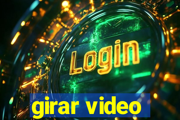 girar video