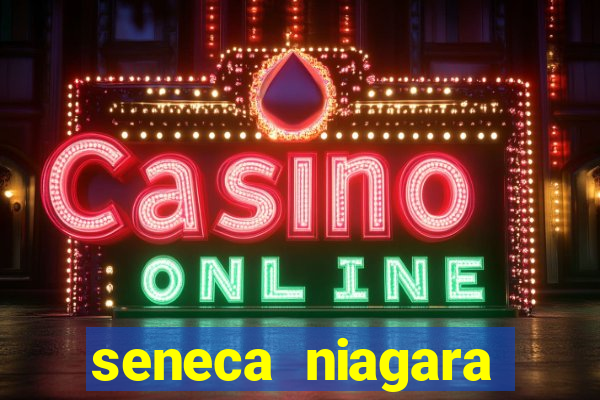 seneca niagara casino niagara falls