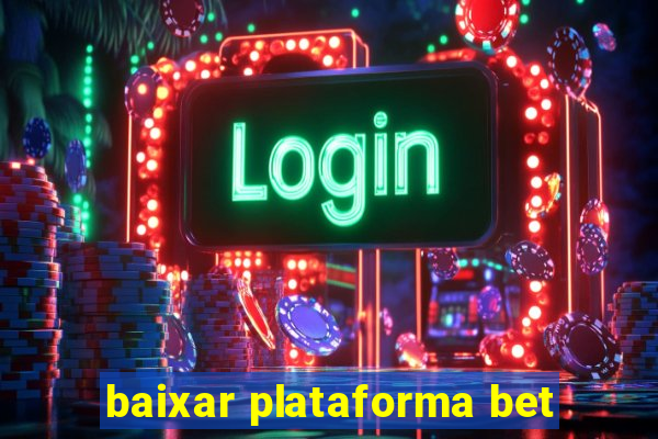 baixar plataforma bet