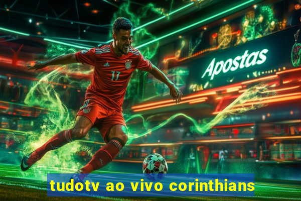 tudotv ao vivo corinthians