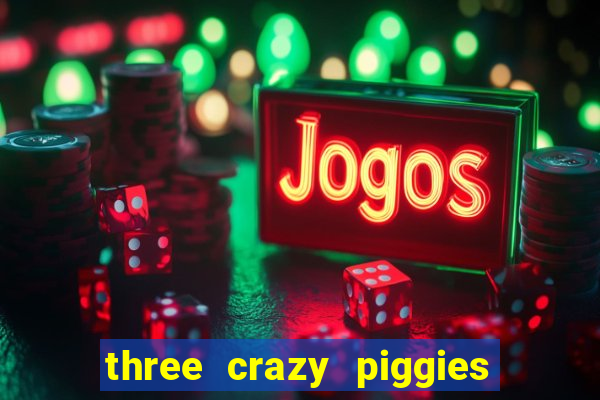 three crazy piggies onde jogar