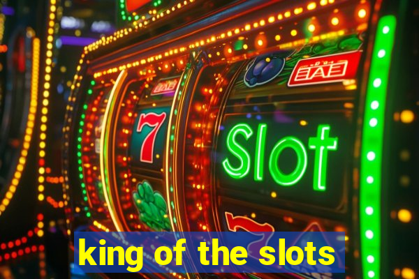 king of the slots