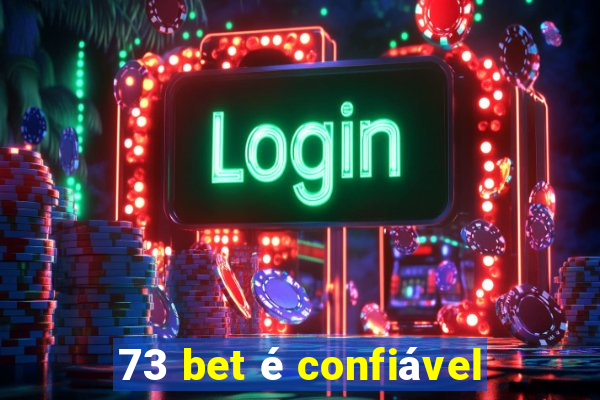 73 bet é confiável