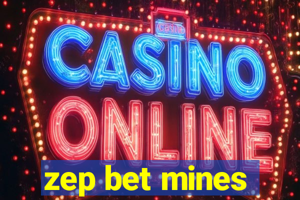 zep bet mines