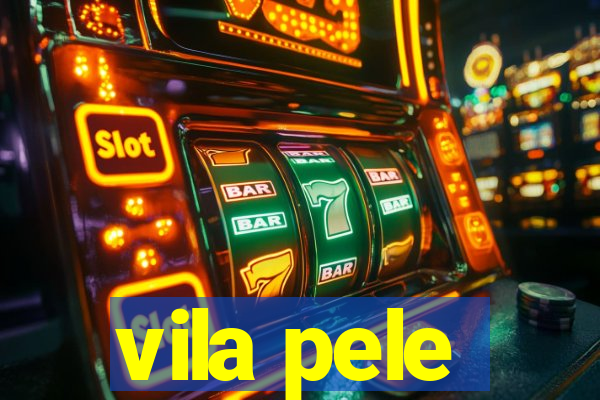 vila pele