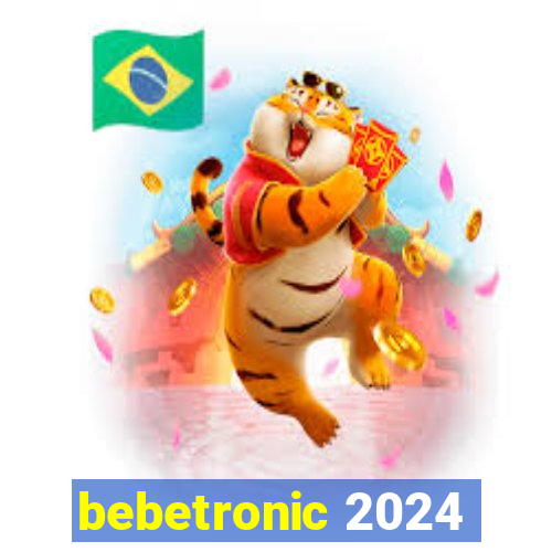 bebetronic 2024