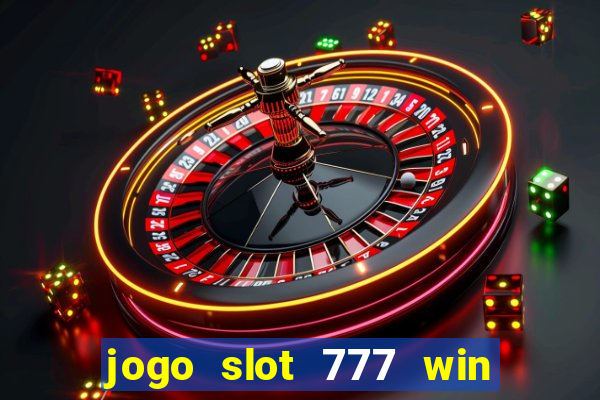 jogo slot 777 win paga mesmo