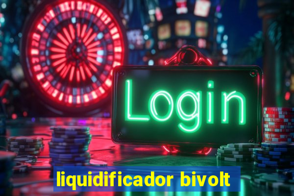 liquidificador bivolt