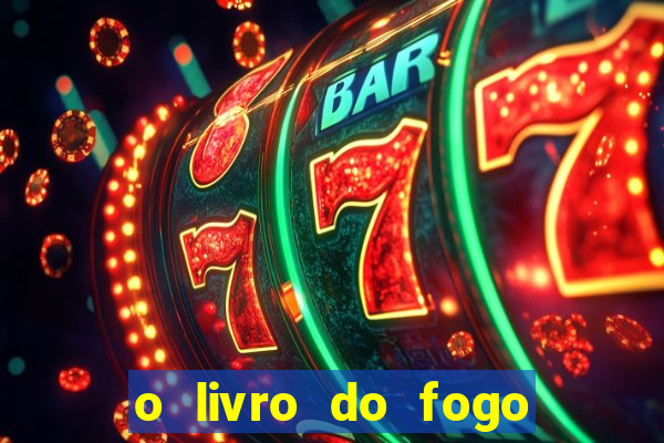 o livro do fogo pdf o fogo liberador pdf