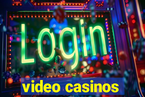 video casinos