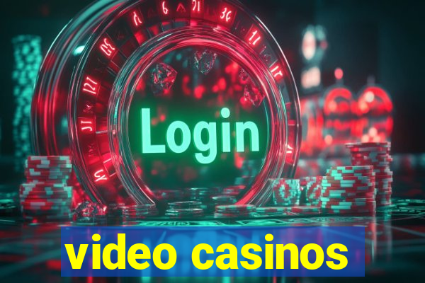 video casinos