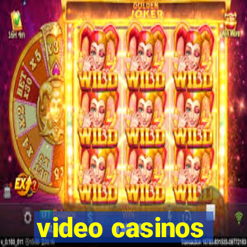 video casinos