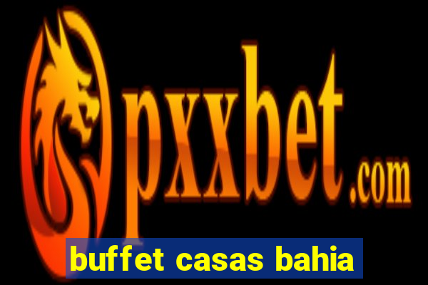 buffet casas bahia