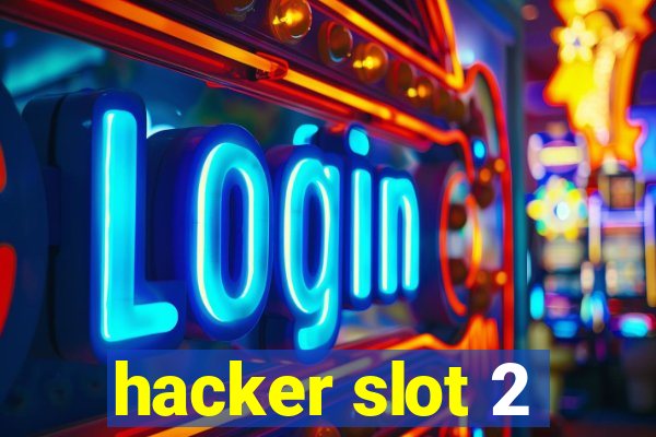 hacker slot 2