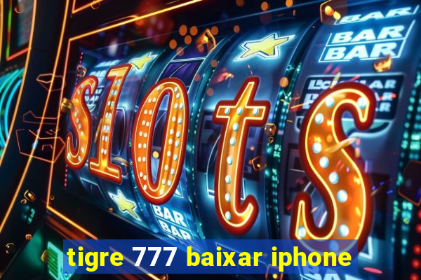 tigre 777 baixar iphone