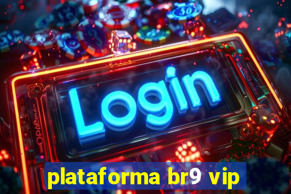 plataforma br9 vip