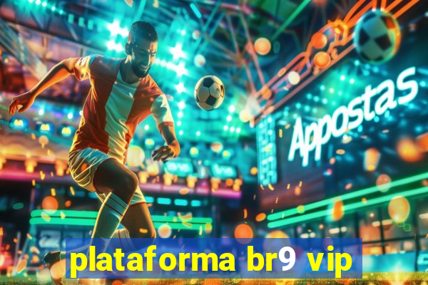 plataforma br9 vip