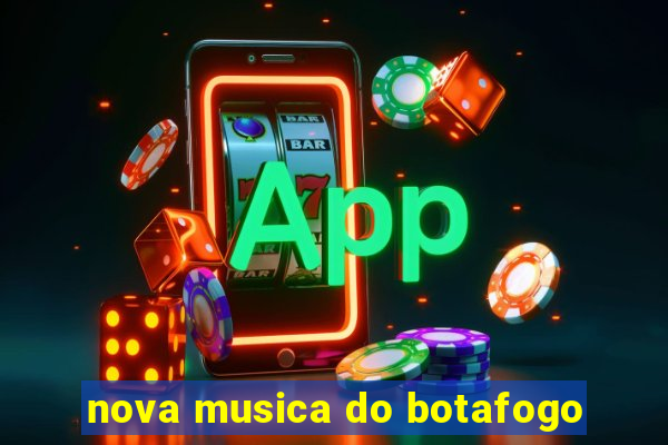 nova musica do botafogo