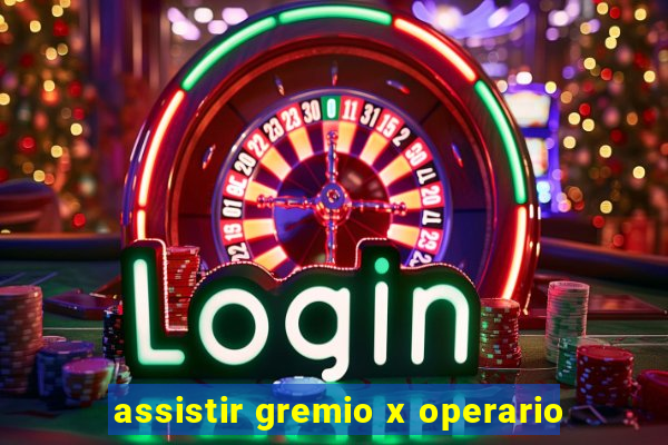 assistir gremio x operario