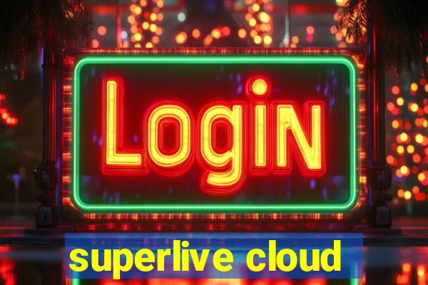 superlive cloud