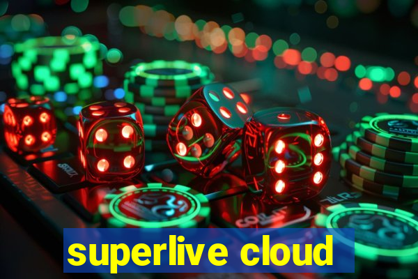 superlive cloud